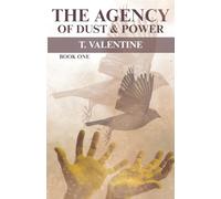 The Agency Of Dust And Power: The First Book In A Haunting New Series