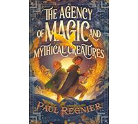 The Agency of Magic and Mythical Creatures