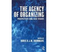 The Agency of Organizing Boris H J M Brummans, (Auteur)