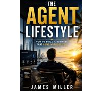 THE AGENT LIFESTYLE: How to Build a Business That Runs Without You