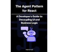 The Agent Pattern for React: A Developer's Guide to Decoupling UI and Business Logic