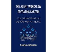 The Agent Workflow Operating System: Cut Admin Workload by 60% with AI Agents