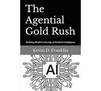 The Agential Gold Rush: Building Wealth in the Age of Artificial Intelligence