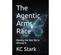 The Agentic Arms Race: Naming the War We’re Already In