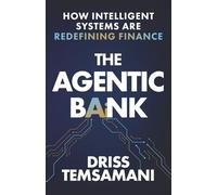 The Agentic Bank: How AI and Intelligent Systems Are Redefining Finance