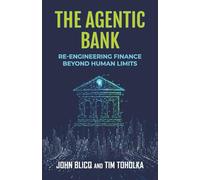 The Agentic Bank: Re-Engineering Finance Beyond Human Limits