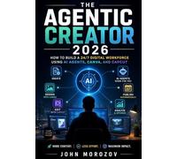 The Agentic Creator 2026: How to Build a 24/7 Digital Workforce Using AI Agents, Canva, and CapCut