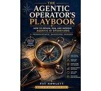 The Agentic Operator's Playbook: How to Design, Run and Improve Agentic AI Operations