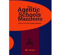 The Agentic Schools Manifesto: How to Cure Our Cultural Disease