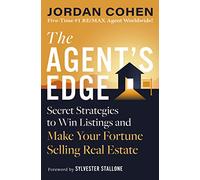 The Agent's Edge: Secret Strategies to Win Listings and Make Your Fortune Selling Real Estate