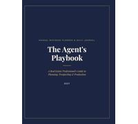 The Agent's Playbook: A Real Estate Professional's Guide to Planning, Prospecting & Production 2027