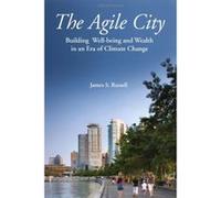 The Agile City: Building Well-being and Wealth in an Era of Climate Change - [Livre en VO] James S Russell (Auteur)