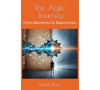 The Agile Journey: From Manifesto to Mainstream