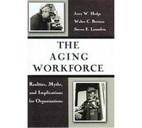 The Aging Workforce Jerry W. Hedge, Steven E. Lammlein, Walter C. Borman (Auteur)