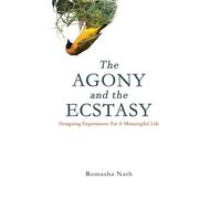 The Agony and the Ecstasy: Designing Experiences for a Meaningful Life