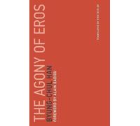 The Agony of Eros: Volume 1 (Untimely Meditations) by Han, Byung-Chul NEUF