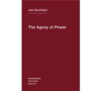 The Agony of Power by Jean Baudrillard Jean Baudrillard, Ames Hodges, Sylvere Lotringer, (Auteur)