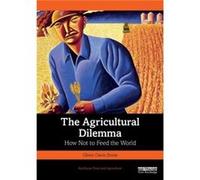 The Agricultural Dilemma by Glenn Davis Stone Glenn Davis Stone (Auteur)