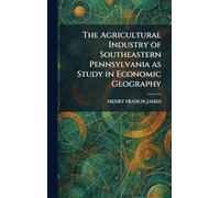 The Agricultural Industry of Southeastern Pennsylvania as Study in Economic Geography