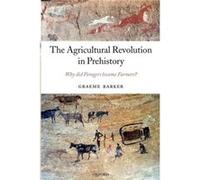 The Agricultural Revolution in Prehistory by Barker Graeme Disney Professor of Archaeology and Director of the McDonald Institute for Archaeological Resea Graeme Barker (Auteur)