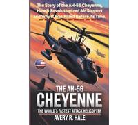The AH-56 Cheyenne: THE WORLD’S FASTEST ATTACK HELICOPTER: The Story of the AH-56 Cheyenne, How It Revolutionized Air Support and Why It Was Killed Before Its Time.