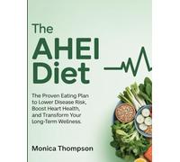 The AHEI Diet: The Proven Eating Plan to Lower Disease Risk, Boost Heart Health, and Transform Your Long-Term Wellness