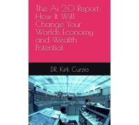 The Ai 2.0 Report: How It Will Change Your Worlds Economy And Wealth Potential