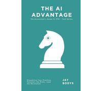 The AI Adantage: Streamline Your Practice, Outsmart the Risks, and Lead the Accounting Revolution