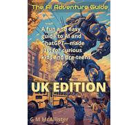 The AI Adventure Guide: A fun and easy guide to AI and ChatGPT-made just for curious kids and pre-teens