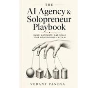 The AI Agency & Solopreneur Playbook: Building a Multi-Agent Business from Scratch