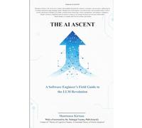 THE AI ASCENT: A Software Engineer's Field Guide to the AI Revolution