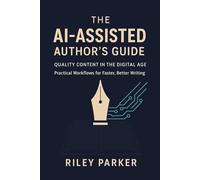 The AI-Assisted Author's Guide: Quality Content in the Digital Age