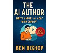 The AI Author: Write a Novel in a Day With ChatGPT