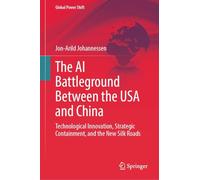 The AI Battleground Between the USA and China: Technological Innovation, Strategic Containment, and the New Silk Roads
