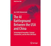 The AI Battleground Between the USA and China: Technological Innovation, Strategic Containment, and the New Silk Roads
