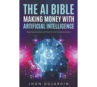 The Ai Bible, Making Money With Artificial Intelligence
