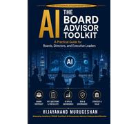 The AI Board Advisor Toolkit: A Practical Guide for Boards, Independent Directors, and Executive Leaders