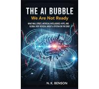 THE AI BUBBLE: We Are Not Ready: What Wall Street, Artificial Inteligence-Hype, and Global Debt Reveal About a System on the Edge