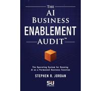 The AI Business Enablement Audit: The Operating System for Running AI as a Permanent Business Function