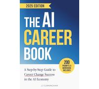 The AI Career Book: A Step-by-Step Guide to Career Change Success in the AI Economy