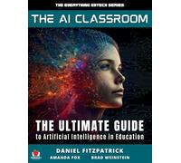 The AI Classroom: The Ultimate Guide to Artificial Intelligence in Education