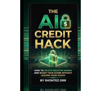 The AI Credit Hack: How to Delete Negative Marks and Boost Your Score Without Leaving Your Couch