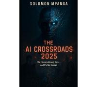 The AI CrossRoads 2025: Navigating the Future of Artificial Intelligence