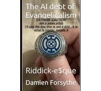 The AI debt of Evangelicalism: Riddick-e$que