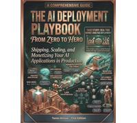 The AI Deployment Playbook From Zero to Hero: Shipping Scaling and Monetizing Your AI Applications in Production