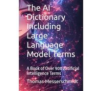 The AI Dictionary Including Large Language Model Terms: A Book of Over 900 Artificial Intelligence Terms