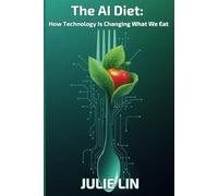 The AI Diet: How Technology Is Changing What We Eat