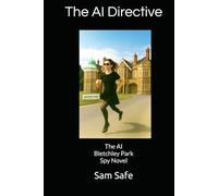 The AI Directive: The AI Bletchley Park Spy Novel