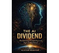 The AI Dividend: Reclaiming Prosperity in the Age of Machines