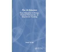 The Ai Educator: From Disruption to Design: Practical Pathways for Ai-empowered Teaching